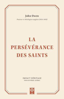 Read Online La Perseverance Des Saints (Christians Are Forever!) - John Owen | ePub