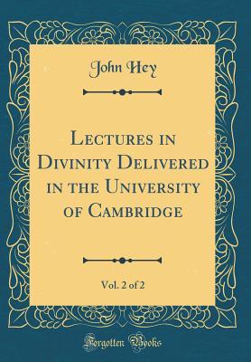 Download Lectures in Divinity Delivered in the University of Cambridge, Vol. 2 of 2 (Classic Reprint) - John Hey file in ePub