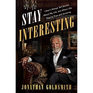 Read Online Stay Interesting: I Don't Always Tell Stories about My Life, But When I Do They're True and Amazing - Jonathan Goldsmith file in ePub