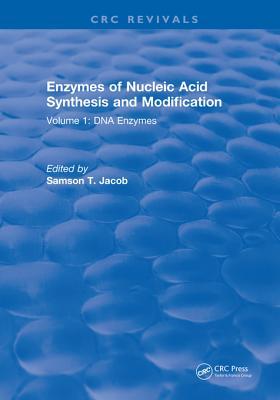 Full Download Enzymes of Nucleic Acid Synthesis and Modification: Volume 1: DNA Enzymes - Samson T. Jacob | PDF