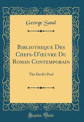 Download Bibliotheque Des Chefs-d'Oeuvre Du Roman Contemporain: The Devil's Pool (Classic Reprint) - George Sand | ePub