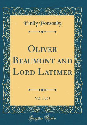 Download Oliver Beaumont and Lord Latimer, Vol. 1 of 3 (Classic Reprint) - Emily Charlotte Ponsonby | ePub