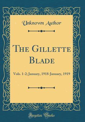 Download The Gillette Blade: Vols. 1-2; January, 1918-January, 1919 (Classic Reprint) - Unknown | PDF