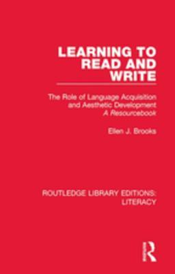 Read Online Learning to Read and Write: The Role of Language Acquisition and Aesthetic Development: A Resourcebook - Ellen J Brooks | ePub