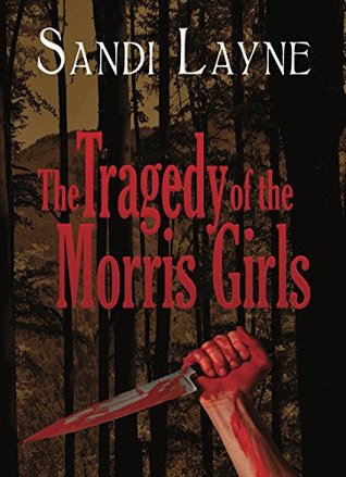 Download The Tragedy of the Morris Girls: As Derived from the Oral History of the Summers Family - Sandi Layne | ePub