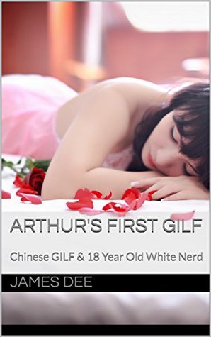 Download Arthur's First GILF: Chinese GILF & 18 Year Old White Nerd - James Dee | ePub