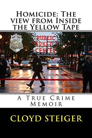 Download Homicide: The View from Inside the Yellow Tape - Cloyd Steiger | ePub