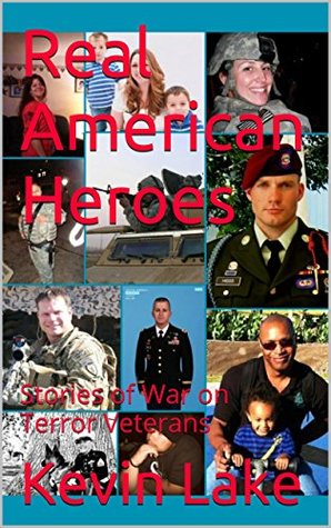 Full Download Real American Heroes: Stories of War On Terror Veterans - Kevin Lake file in PDF