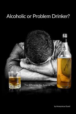 Read Online Alcoholic or Problem Drinker: The Answer May Surprise You - Anonymous Guest | ePub