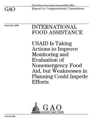 Read International Food Assistance: Usaid Is Taking Actions to Improve Monitoring and Evaluation of Nonemergency Food Aid, But Weaknesses in Planning Could Impede Efforts - U.S. Government Accountability Office | ePub