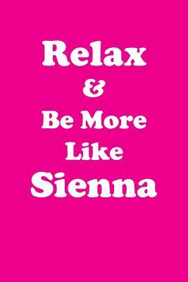 Full Download Relax & Be More Like Sienna: Affirmations Workbook Positive & Loving Affirmations Workbook. Includes: Mentoring Questions, Guidance, Supporting You. - Her Greatness file in PDF