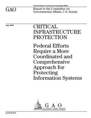 Read Critical Infrastructure Protection: Federal Efforts Require a More Coordinated and Comprehensive Approach for Protecting Information Systems - U.S. Government Accountability Office | PDF