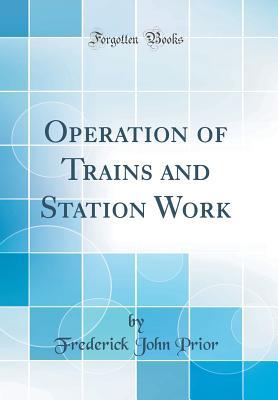 Download Operation of Trains and Station Work (Classic Reprint) - Frederick John Prior file in PDF