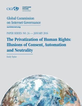 Read The privatization of human rights: Illusions of consent, automation and neutrality - Emily Taylor file in ePub