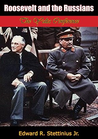 Full Download Roosevelt and the Russians: The Yalta Conference - Edward Reilly Stettinius Jr. | ePub