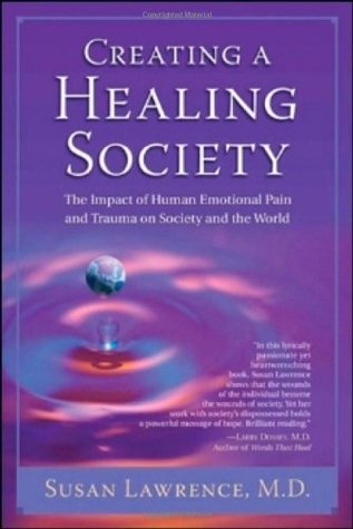 Full Download Creating a Healing Society: The Impact of Human Emotional Pain & Trauma on Society & the World - Susan Lawrence | ePub