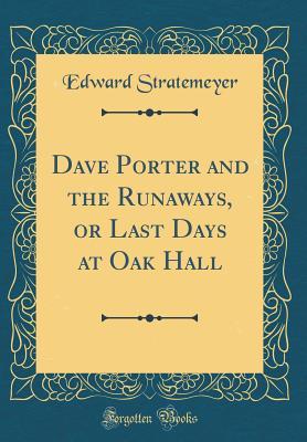 Download Dave Porter and the Runaways, or Last Days at Oak Hall - Edward Stratemeyer | PDF