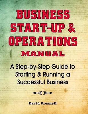 Read Online Business Start-Up & Operations Manual: A Step-By-Step Guide to Starting & Running a Successful Business - David Presnell | ePub