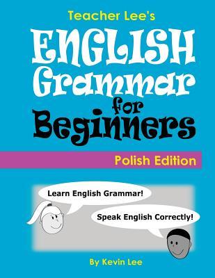 Read Teacher Lee's English Grammar for Beginners (Polish Edition) - Kevin Lee | ePub