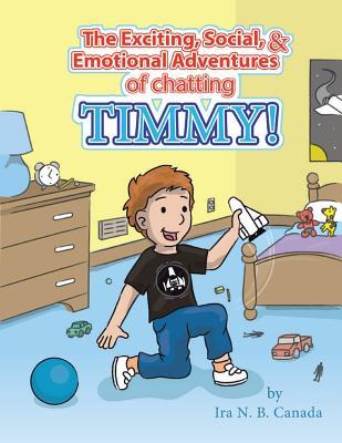 Read The Exciting, Social & Emotional Adventures of Chatting Timmy! - Ira N B Canada | PDF