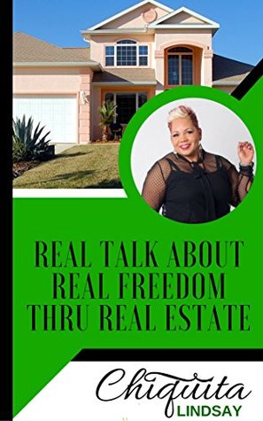 Download Real Talk About Real Freedom Through Real Estate - Chiquita Lindsay | ePub