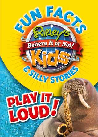 Read Ripley's Fun Facts Silly Stories: PLAY IT LOUD! - Ripley Entertainment Inc. | PDF