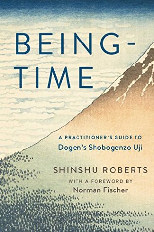 Full Download Being-Time: A Practitioner’s Guide to Dogen’s Shobogenzo Uji - Shinshu Roberts file in ePub