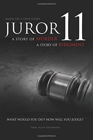 Read Juror 11: A Story of Murder A Story of Judgment - Terry Allen Rathmann | ePub