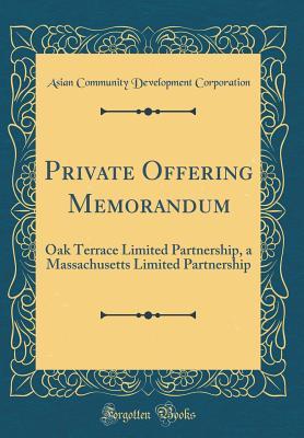 Read Private Offering Memorandum: Oak Terrace Limited Partnership, a Massachusetts Limited Partnership (Classic Reprint) - Asian Community Development Corporation | ePub