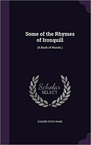 Read Some of the Rhymes of Ironquill: (A Book of Moods) - Ironquill | PDF