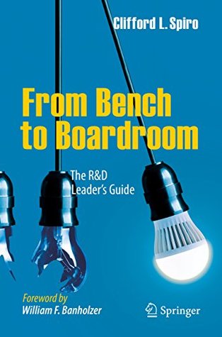 Full Download From Bench to Boardroom: The R&D Leader's Guide - Clifford L. Spiro | PDF