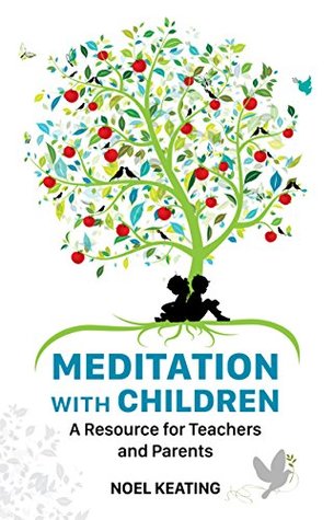 Read Online Meditation with Children: A Resource for Teachers and Parents - Dr Noel Keating file in ePub