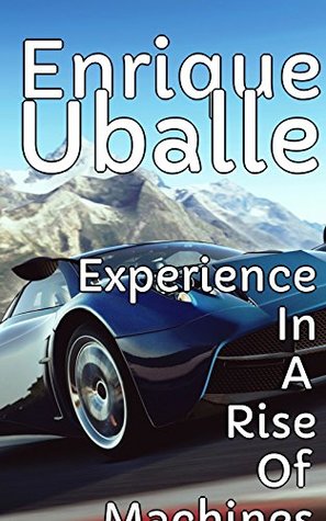 Read Experience In A Rise Of Machines - Choice Without Hate - Enrique Uballe | ePub