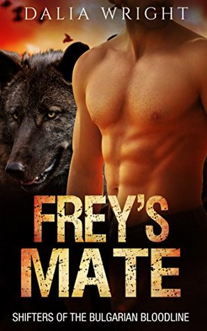 Download FREY'S MATE (Shifters of the Bulgarian Bloodline Book 3) - Dalia Wright | ePub