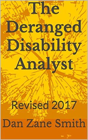 Download The Deranged Disability Analyst: Revised 2017 - Dan Zane Smith | PDF