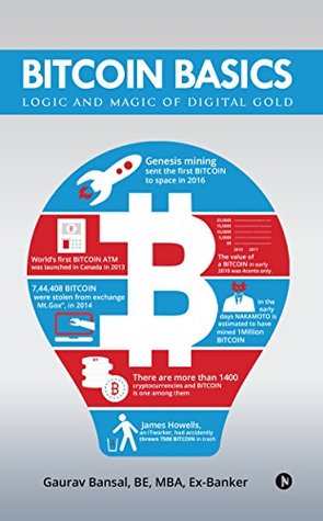 Read Online BITCOIN BASICS: LOGIC AND MAGIC OF DIGITAL GOLD ( Understanding Blockchain, Bitcoin Mining, Cryptocurreny Exchanges, Wallets, Forking, Trading, Investing and SAVE MONEY FROM POSSIBLE MISTAKES ) - Gaurav Bansal file in ePub