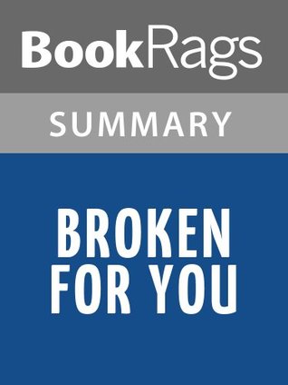 Download Summary & Study Guide Broken For You by Stephanie Kallos - BookRags file in PDF