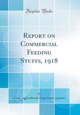 Download Report on Commercial Feeding Stuffs, 1918 (Classic Reprint) - Connecticut Agricultural Experiment Station | PDF