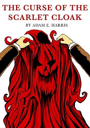 Read Online The Curse Of The Scarlet Cloak (Tales Of Fantasy Book 1) - Adam E. Harris | ePub