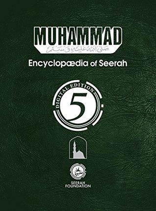 Read Online Muhammad: Encyclopedia of Seerah - Volume 5: Digital Edition (Encyclopædia of Seerah) - Afzalur Rahman | ePub