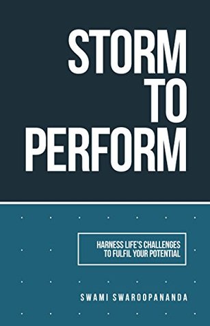 Full Download Storm To Perform: Harness life's challenges to fulfill your potential - Swami Swaroopananda file in ePub