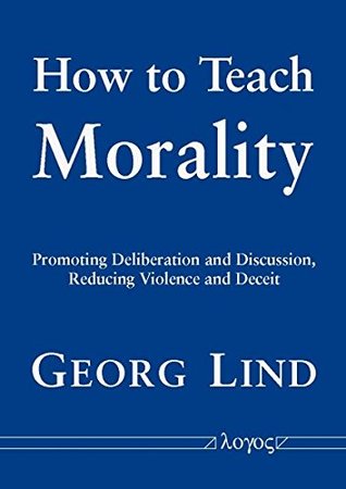 Download How to Teach Morality: Promoting Deliberation and Discussion, Reducing Violence and Deceit - Georg Lind | ePub