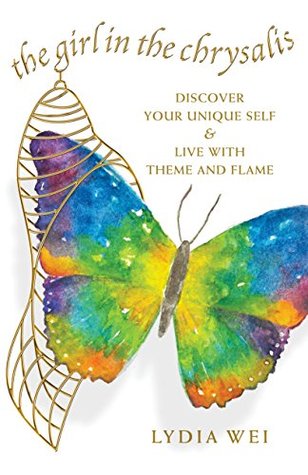 Read The Girl in the Chrysalis: Discover Your Unique Self & Live with Theme and Flame - Lydia Wei file in PDF