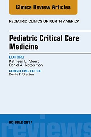 Read Online Pediatric Critical Care Medicine, An Issue of Pediatric Clinics of North America, E-Book (The Clinics: Internal Medicine) - Kathleen L. Meert file in ePub