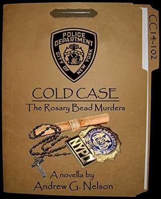 Read Online NYPD Cold Case: The Rosary Bead Murders - Case #14-102 - Andrew G. Nelson | PDF