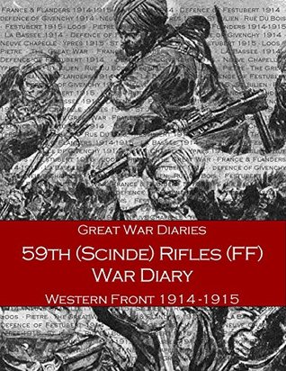 Read Great War Diaries: 59th (Scinde) Rifles (FF) War Diary 1914-15: Indian Army on the Western Front - Adjutant 59th (Scinde) Rifles (FF) | ePub