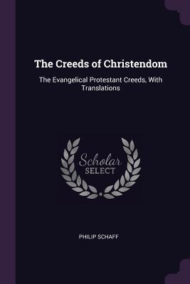 Download The Creeds of Christendom: The Evangelical Protestant Creeds, with Translations - Philip Schaff | ePub