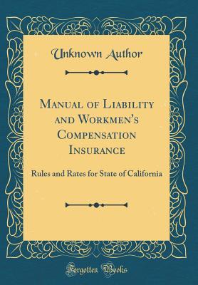 Read Manual of Liability and Workmen's Compensation Insurance: Rules and Rates for State of California (Classic Reprint) - Unknown | ePub