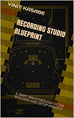 Read RECORDING STUDIO BLUEPRINT: A SWIFT WALKTHROUGH OF THE BUILDING AND SETUP PROCESS - VINIT KASABE file in PDF