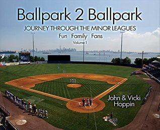 Read Online Ballpark 2 Ballpark: Journey Through the Minor Leagues: Fun, Family, Fans - John Hoppin file in ePub